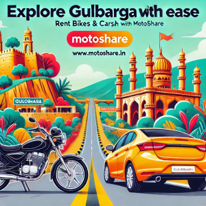 Explore Gulbarga with Ease: Book Bikes and Cars Online Through Motoshare