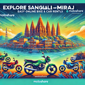 Explore Sangli-Miraj with Ease: Top 10 Must-Visit Places and How Motoshare Simplifies Bike and Car Rentals