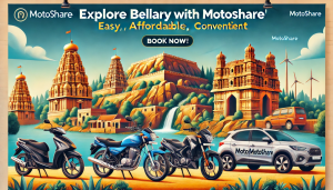 Explore Bellary with Ease: Top 10 Places to Visit and Motoshare’s Hassle-Free Bike & Car Rentals