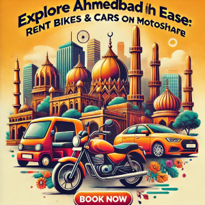 Explore Ahmedabad with Ease: Rent Bikes & Cars on Motoshare and Discover the City Like Never Before