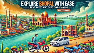 Explore Bhopal with Ease: Rent Bikes and Cars Online with Motoshare