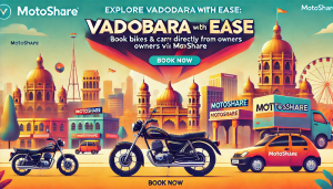 Explore Vadodara with Ease: Book Bikes and Cars Directly from Owners via Motoshare