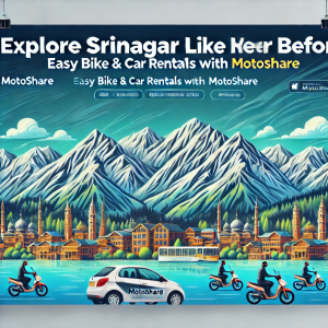 Explore Srinagar Like Never Before: Easy Bike & Car Rentals with Motoshare