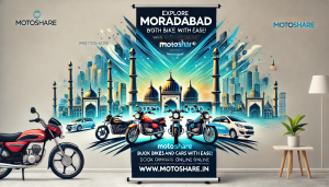 Explore Moradabad with Ease: Top Bike and Car Rentals from Motoshare