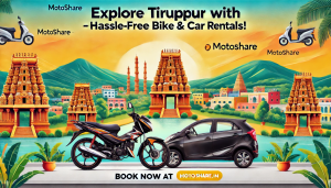 Explore Tiruppur with Ease: Top Bike & Car Rentals on Motoshare