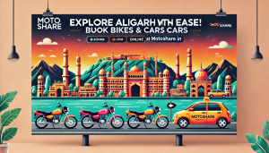 Explore Aligarh Hassle-Free with Motoshare: Your Go-To Bike and Car Rental Platform