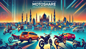 Discover Firozabad with Motoshare: Effortless Bike and Car Rentals for Your Adventures
