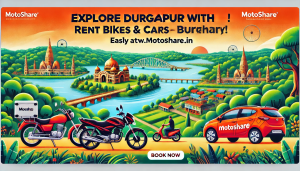 Discover Durgapur with Motoshare: Your Go-To Platform for Bike and Car Rentals