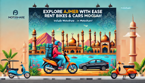 Explore Ajmer with Ease: Top 10 Places to Visit and How to Book Bikes and Cars on Motoshare