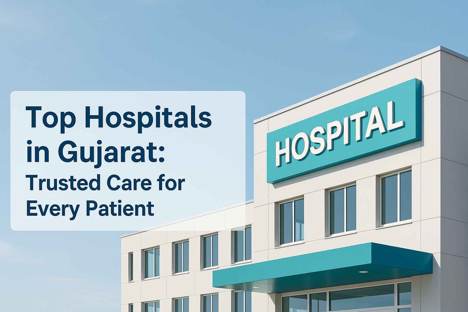 Top Hospitals in Gujarat: Trusted Care for Every Patient – My Hospital Now
