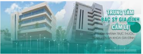 TRUNG TÂM BÁC SỸ GIA ĐÌNH CẨM LỆ