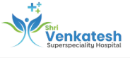 Shri Venkatesh Superspeciality Hospital